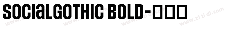 SocialGothic Bold字体转换 SocialGothic Bold字体转换